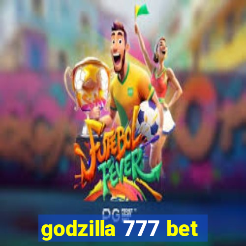 godzilla 777 bet